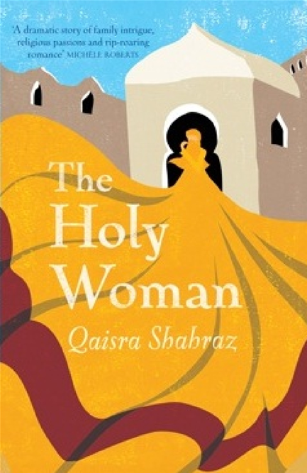 The Holy Woman Novel by Qaisra Shahraz
